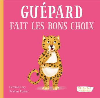 Couverture du livre « Guépard fait les bons choix » de Gemma Cary et Krishna Kumar aux éditions 1 2 3 Soleil