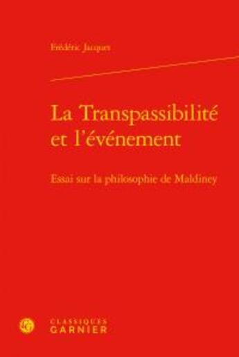 Couverture du livre « La transpassibilité et l'événement ; essai sur la philosophie de Maldiney » de Frederic Jacquet aux éditions Classiques Garnier