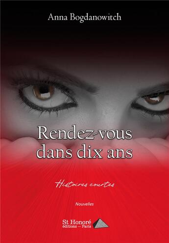 Couverture du livre « Rendez-vous dans dix ans - histoires courtes » de Bogdanowitch Anna aux éditions Saint Honore Editions