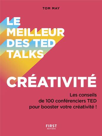 Couverture du livre « Le meilleur des Ted Talks : créativité » de Tom May aux éditions First