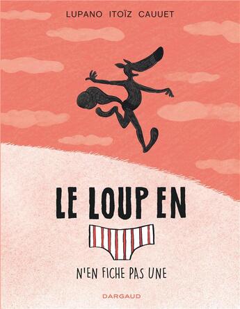 Couverture du livre « Le loup en slip t.4 : le loup en slip n'en fiche pas une » de Mayana Itoiz et Wilfrid Lupano et Paul Cauet aux éditions Dargaud