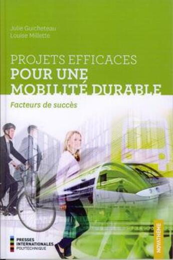 Couverture du livre « Projets efficaces pour une mobilité durable ; facteurs de succès » de Julie Guicheteau et Louise Millette aux éditions Ecole Polytechnique De Montreal