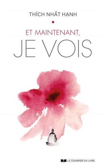 Couverture du livre « Et maintenant, je vois » de Nhat Hanh aux éditions Courrier Du Livre