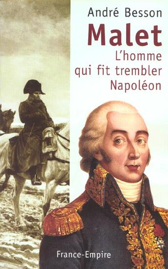 Couverture du livre « Malet l'homme qui fit trembler napoleon » de Andre Besson aux éditions France-empire