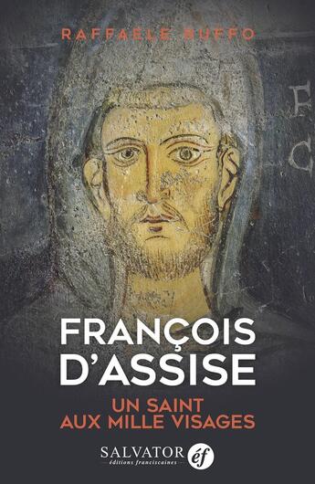 Couverture du livre « François d'Assise, un saint aux mille visages » de Raffaele Ruffo aux éditions Salvator