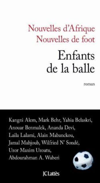 Couverture du livre « Nouvelles d'Afrique, nouvelles de foot ; enfants de la balle » de  aux éditions Lattes