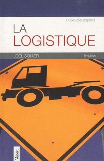 Couverture du livre « La logistique (6e édition) » de Joel Sohier aux éditions Vuibert