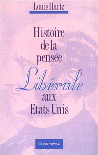 Couverture du livre « HISTOIRE DE LA PENSEE LIBERALE AUX ETATS-UNIS » de Hartz/Louis aux éditions Economica