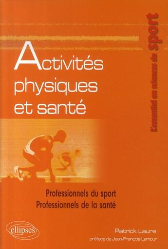 Couverture du livre « Activités physiques et santé » de Patrick Laure aux éditions Ellipses