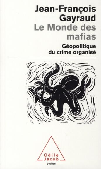 Couverture du livre « Le monde des mafias ; géopolitique du crime organisé » de Jean-Francois Gayraud aux éditions Odile Jacob