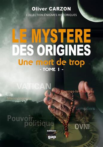 Couverture du livre « Le mystere des origines - Un mort de trop - Tome 1 » de Oliver Carzon aux éditions Gap