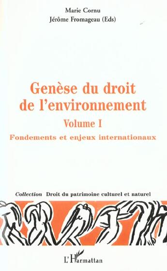 Couverture du livre « GÉNÈSE DU DROIT DE L'ENVIRONNEMENT : Fondements et enjeux internationaux - Volume 1 » de Jerome Fromageau et Marie Cornu aux éditions L'harmattan