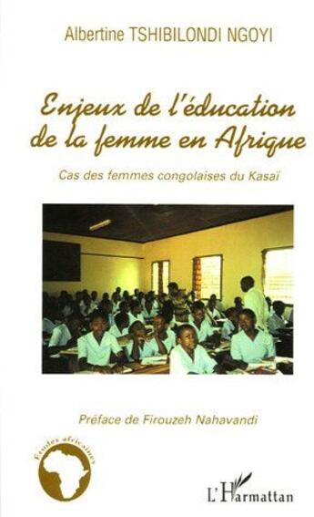 Couverture du livre « Enjeux de l'éducation de la femme en Afrique : Cas des femmes congolaises du Kasaï » de Albertine Tshibilondi Ngoyi aux éditions L'harmattan