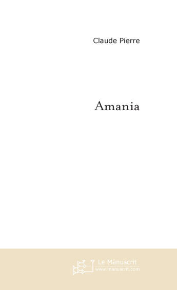 Couverture du livre « Amania » de Pierre-C aux éditions Le Manuscrit