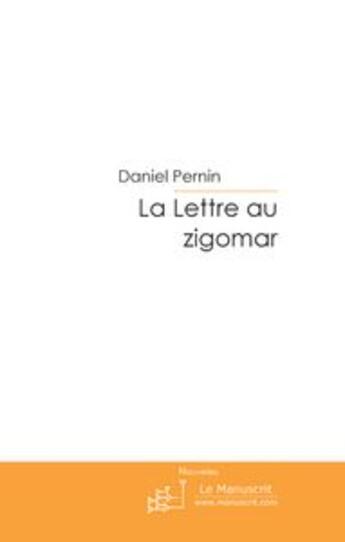 Couverture du livre « La lettre au zigomar » de Pernin-D aux éditions Le Manuscrit