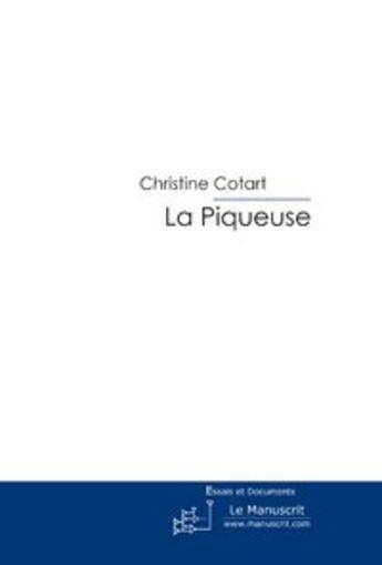 Couverture du livre « La Piqueuse. » de Christine Cotart aux éditions Le Manuscrit