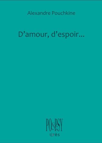 Couverture du livre « D'amour, d'espoir... » de Alexandre Pouchkine aux éditions Eres