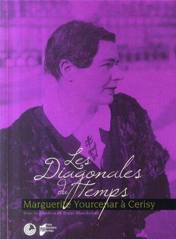 Couverture du livre « Les diagonales du temps ; Marguerite Yourcenar à Cerisy » de Bruno Blanckeman aux éditions Pu De Rennes