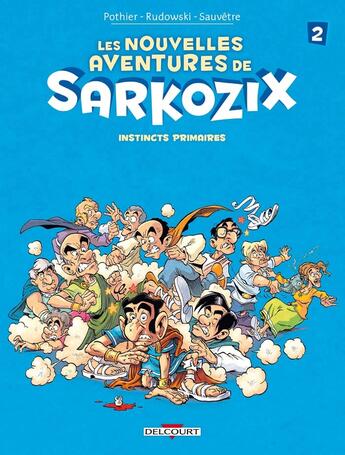 Couverture du livre « Les nouvelles aventures de Sarkozix Tome 2 ; instincts primaires » de Nicolas Pothier et Annelise Sauvetre et Geoffroy Rudowski aux éditions Delcourt