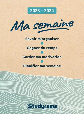 Couverture du livre « Ma semaine 2023/2024 : Savoir m'organiser, gagner du temps, garder ma motivation, planifier ma semaine (édition 2023/2024) » de Sophie Delaunoy aux éditions Studyrama