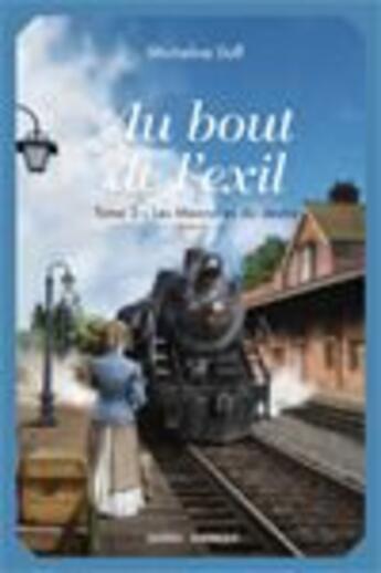 Couverture du livre « Au bout de l'exil t.2 ; les méandres du destin » de Micheline Duff aux éditions Quebec Amerique
