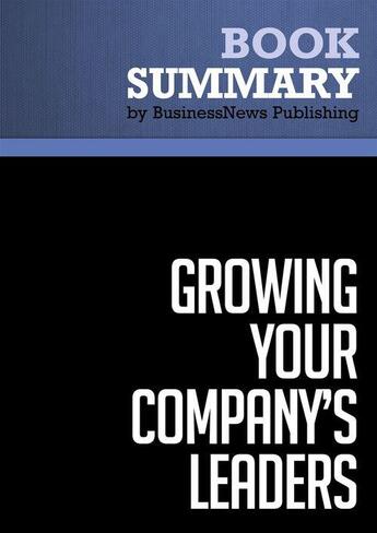 Couverture du livre « Summary: Growing Your Company's Leaders (review and analysis of Fulmer and Conger's Book) » de Businessnews Publish aux éditions Business Book Summaries