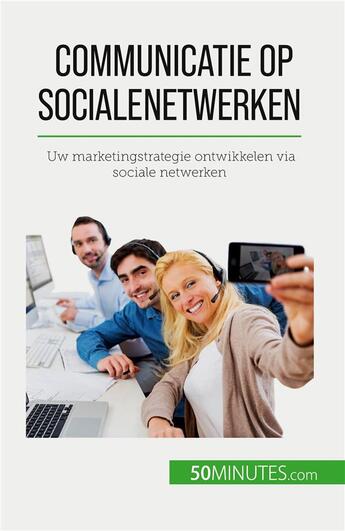 Couverture du livre « Communicatie op sociale netwerken - uw marketingstrategie ontwikkelen via sociale netwerken » de Irene Guittin aux éditions 50minutes.com