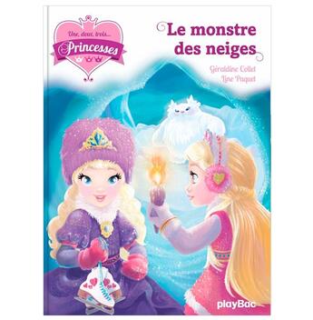 Couverture du livre « Une, deux, trois... princesses Tome 4 : le monstre des neiges » de Geraldine Collet et Line Paquet aux éditions Play Bac