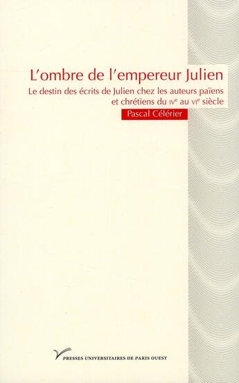 Couverture du livre « L'ombre de l'empereur Julien » de Pascal Celerier aux éditions Pu De Paris Nanterre