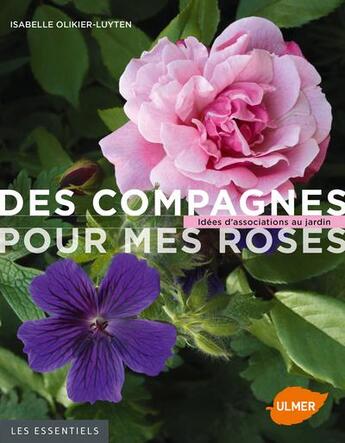 Couverture du livre « Des compagnes pour mes roses ; idées d'associations au jardin » de Isabelle Olikier-Luyten aux éditions Eugen Ulmer