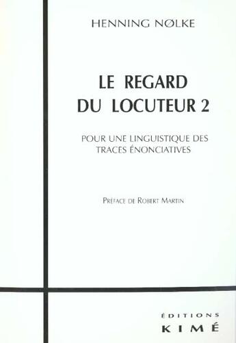 Couverture du livre « Le regard du locuteur t. 2 » de Nolke Hennig aux éditions Kime