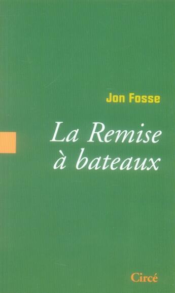 Couverture du livre « La remise à bateaux » de Jon Fosse aux éditions Circe