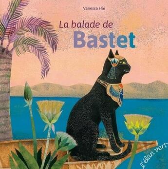 Couverture du livre « La balade de bastet » de Vanessa Hie aux éditions Elan Vert