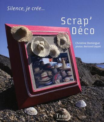 Couverture du livre « Scrap'deco » de Domergue/Loquet aux éditions Tana