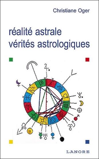 Couverture du livre « Realite astrale - verites astrologiques » de Oger Christiane aux éditions Lanore