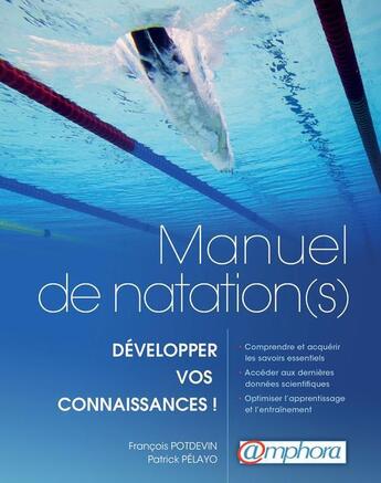 Couverture du livre « Manuel de natation(s) ; développez vos connaissances » de Francois Potdevin et Patrick Pelayo aux éditions Amphora