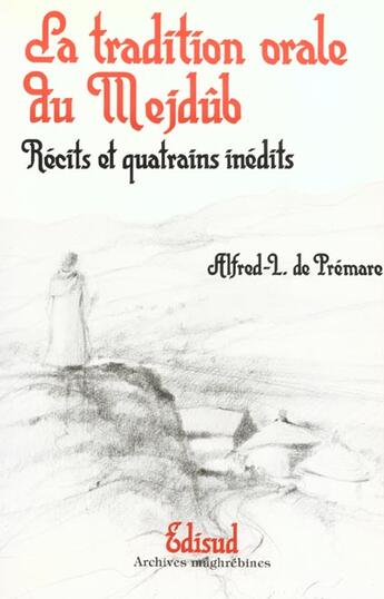 Couverture du livre « Tradition Orale Du Mejdub ; Recits Et Quatrains Inedits » de Alfred De Premare aux éditions Edisud