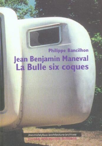 Couverture du livre « Jean Benjamin Maneval, la bulle six coques » de Philippe Bancilhon aux éditions Nouvelles Editions Place