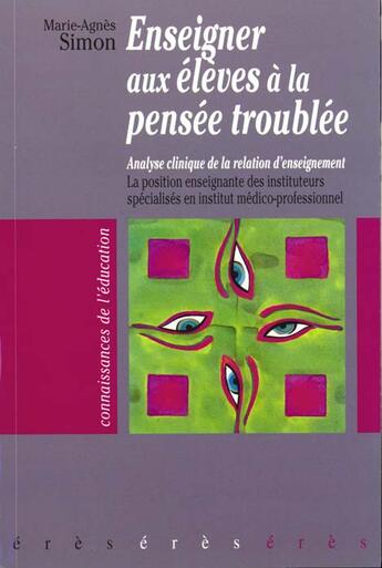 Couverture du livre « Enseigner aux eleves a la pensee troublee » de Simon Marie-Agnes aux éditions Eres