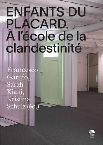 Couverture du livre « Enfants du placard : À l'école de la clandestinité » de Kristina Schulz et Francesco Garufo et Sarah Kiani aux éditions Livreo Alphil