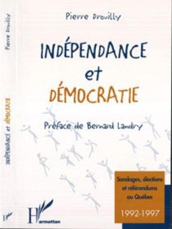 Couverture du livre « Indépendance et démocratie » de Drouilly Pierre aux éditions L'harmattan