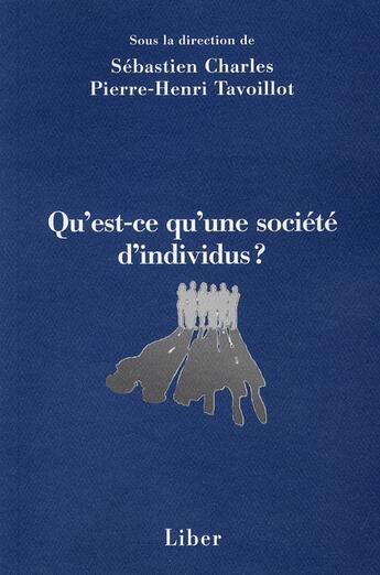 Couverture du livre « Qu'est-ce qu'une societe d'individus ? » de Sebastien Charles aux éditions Liber