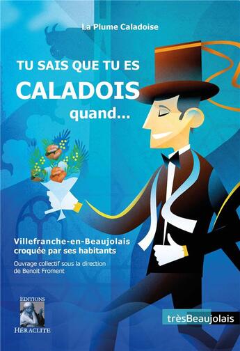 Couverture du livre « Tu sais que tu es caladois quand... - villefranche-en-beaujolais croquee par ses habitants » de La Plume Caladoise aux éditions Heraclite