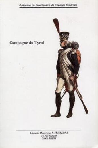 Couverture du livre « Campagne du Tyrol ; correspondance et mémoires » de  aux éditions Editions Historiques Teissedre