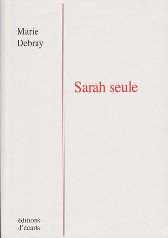 Couverture du livre « Sarah seule » de Marie Debray aux éditions Ecarts