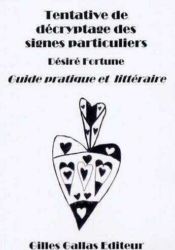 Couverture du livre « Tentative de décryptage des signes particuliers ; guide pratique et littéraire » de Desire Fortune aux éditions Gilles Gallas