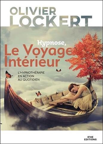 Couverture du livre « Hypnose, le voyage intérieur ; l'hypnothérapie en action au quotidien » de Olivier Lockert aux éditions Ifhe
