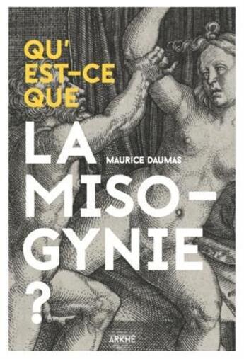 Couverture du livre « Qu'est-ce que la misogynie ? » de Maurice Daumas aux éditions Arkhe