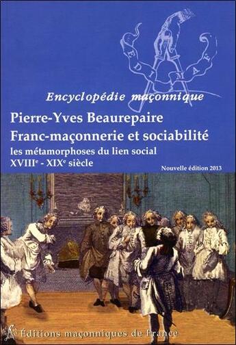 Couverture du livre « Franc-maçonnerie et sociabilité ; les métamorphoses du lien social ; XVIIIe-XIXe siècle » de Pierre-Yves Beaurepaire aux éditions Edimaf