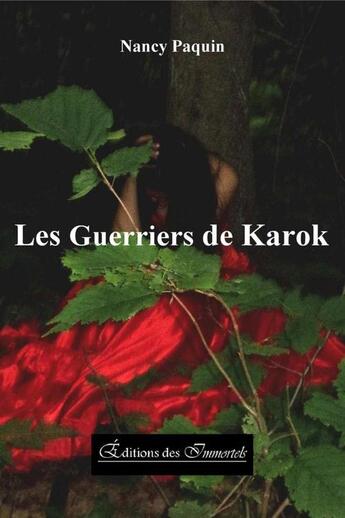 Couverture du livre « Les guerrier de Karok » de Nancy Paquin aux éditions Editions Des Immortels